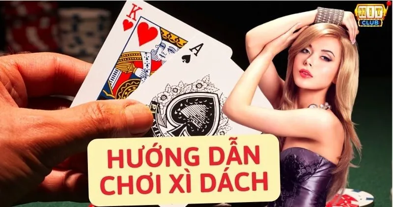 Hướng dẫn chơi Xì Dách | Bí quyết thắng lớn cho người mới